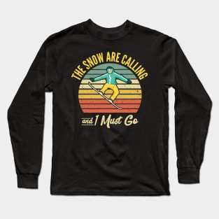 The Snow Are Calling and i Must Go Long Sleeve T-Shirt